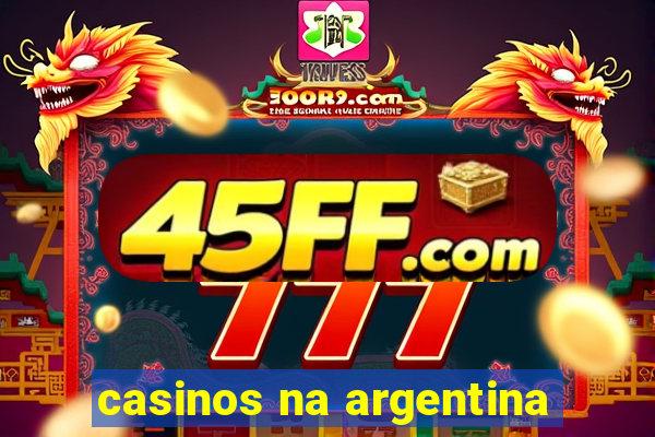 casinos na argentina